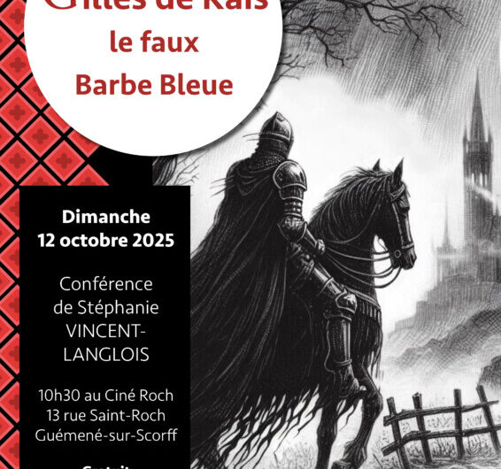Dimanche 12 octobre – conférence Gilles de Rais le faux Barbe Bleue – Ciné Roch Guémené – 10h30