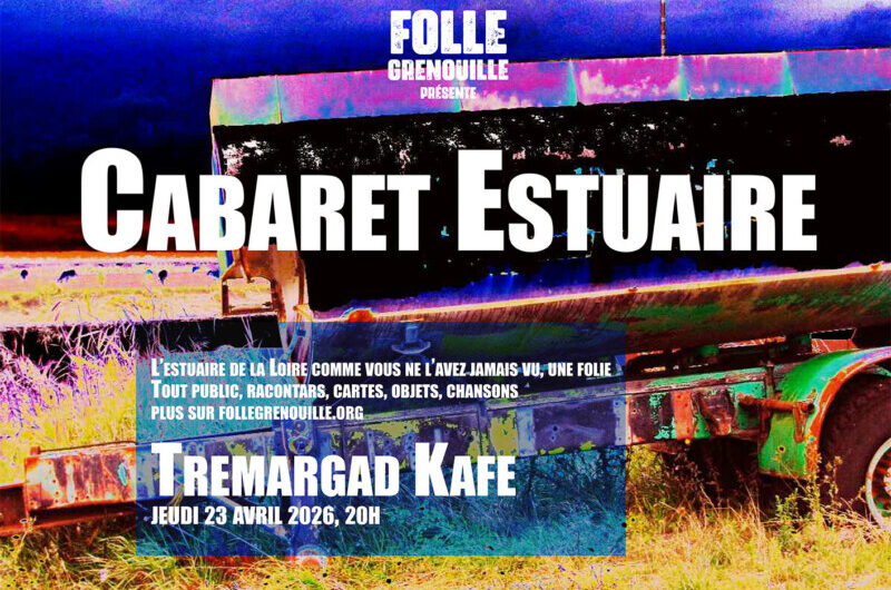 Cabaret Estuaire Le jeudi 23 avril à 20h au Tremargad’Kafe
